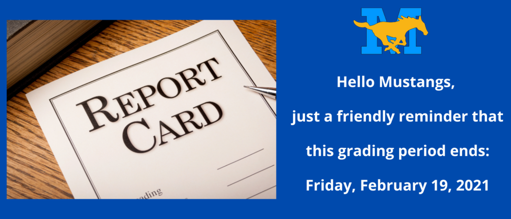 End of the grading period, Feb. 19th