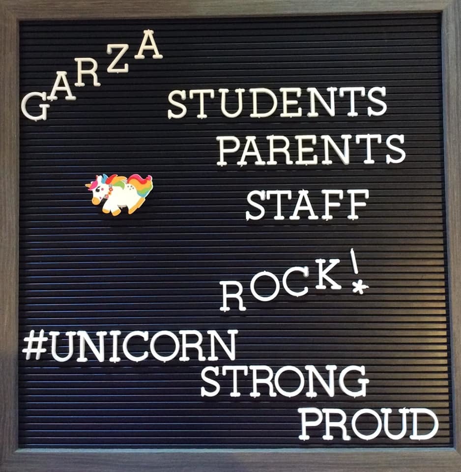 Garza Students Parents Staff Rock! #Unicorn Strong Proud on a letterboard